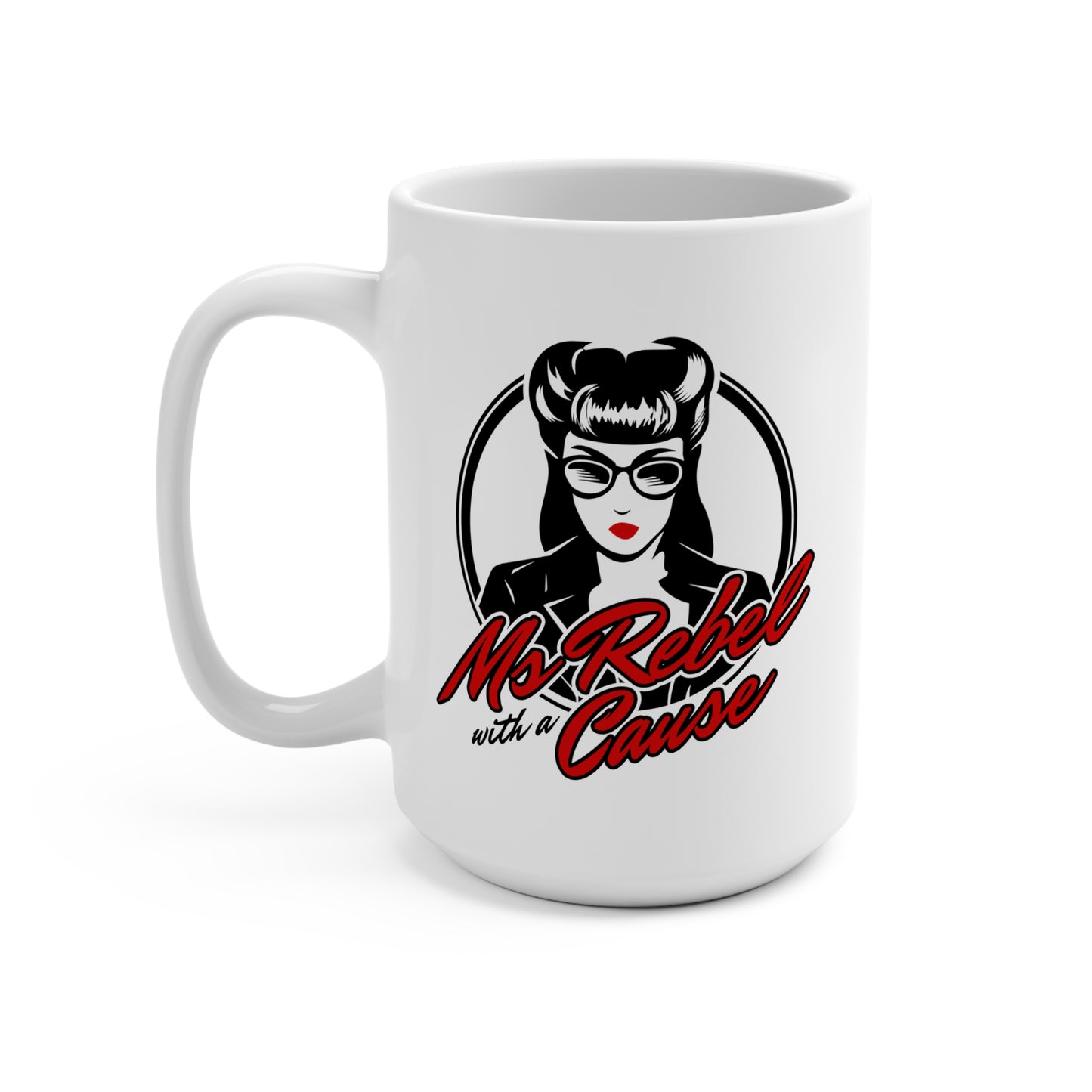 Ms. Rebel with a Cause Signature Mug - Empower Your Day with Every Sip (15oz)