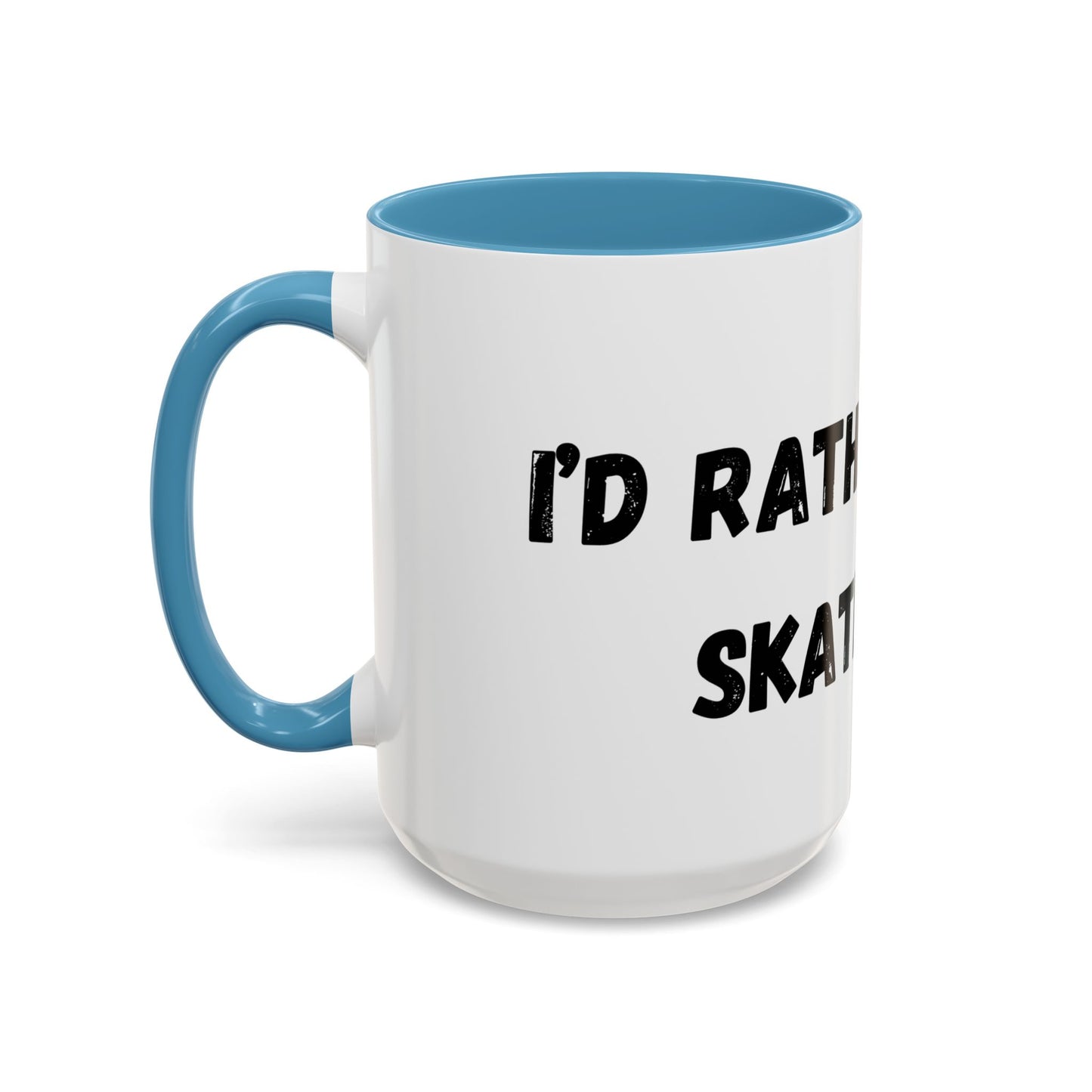 I'd Rather be Skating Mug (11, 15oz)