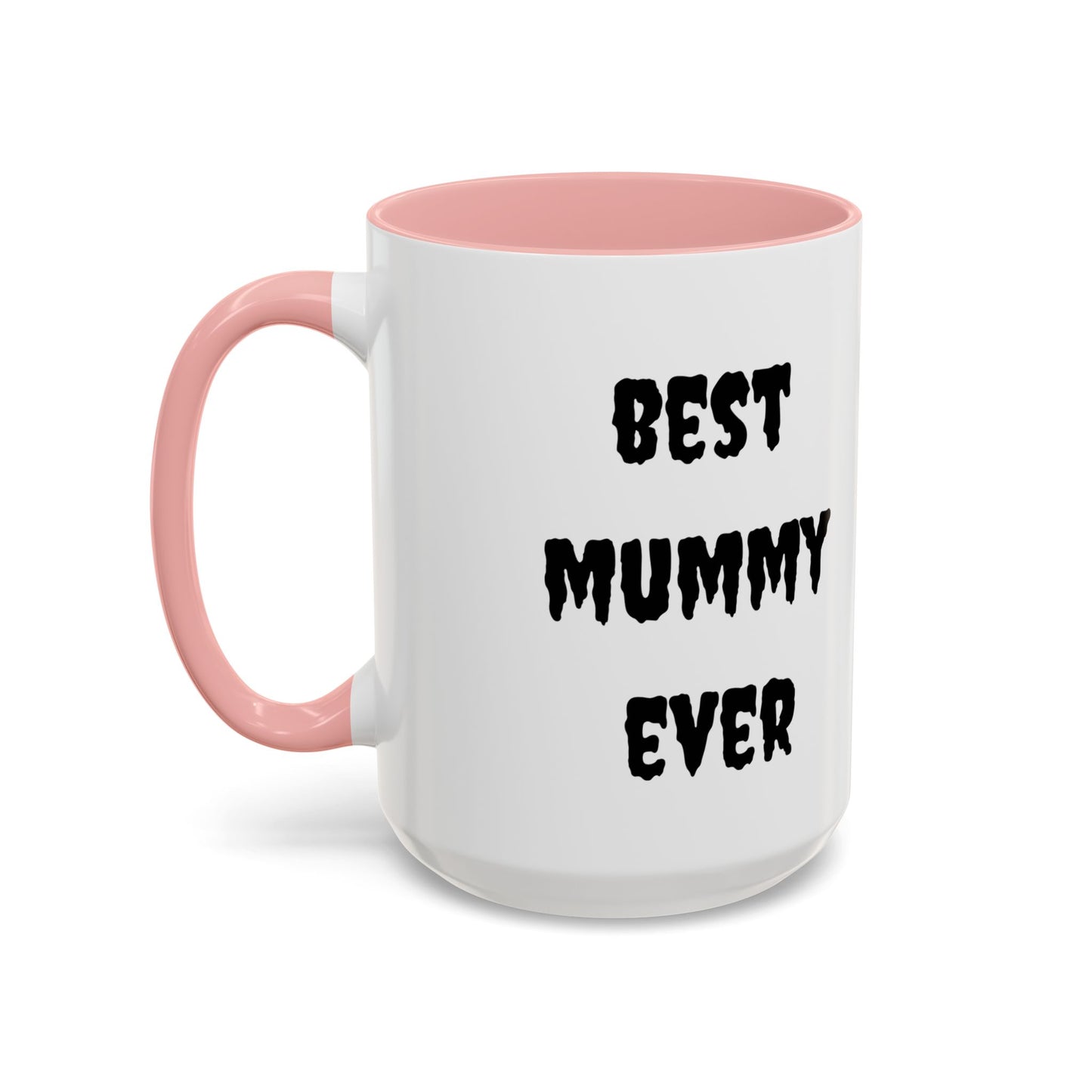 Best Mummy Ever Coffee Mug, 15oz