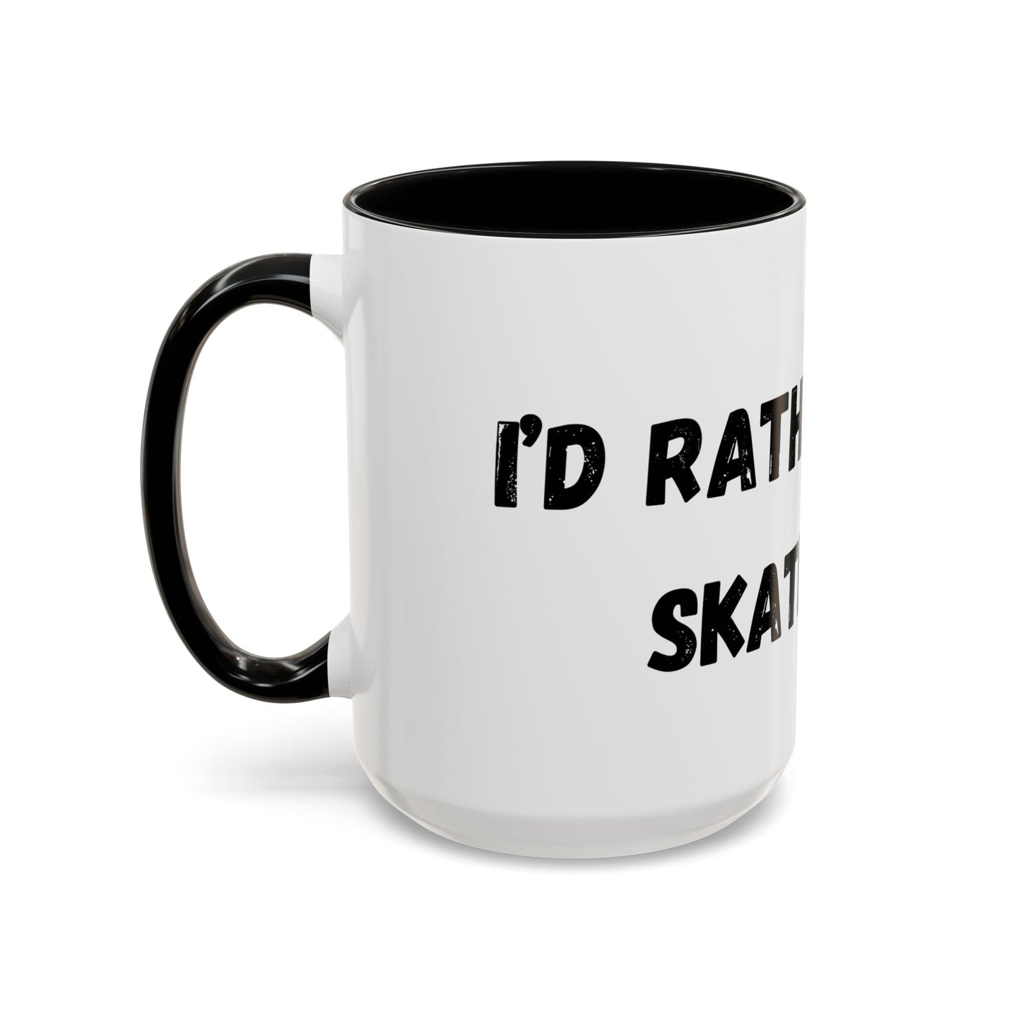 I'd Rather be Skating Mug (11, 15oz)