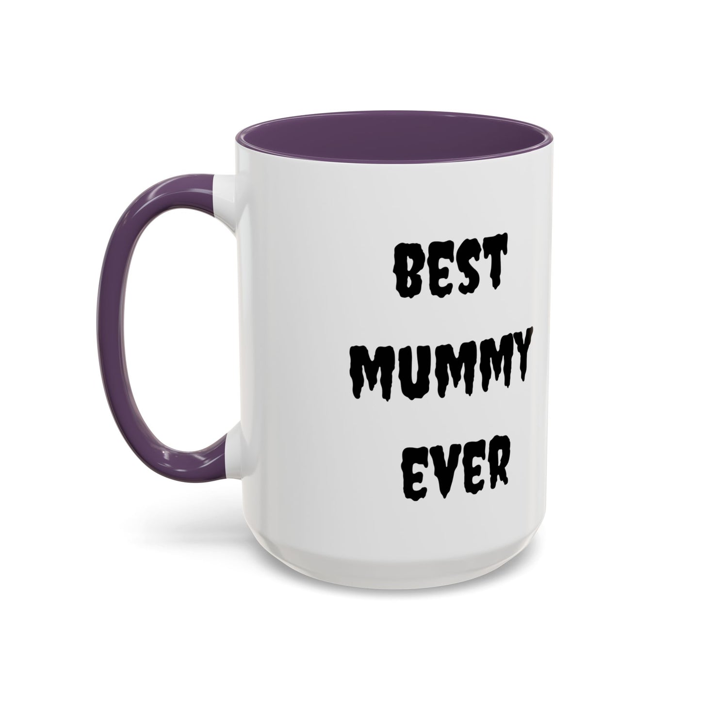 Best Mummy Ever Coffee Mug, 15oz