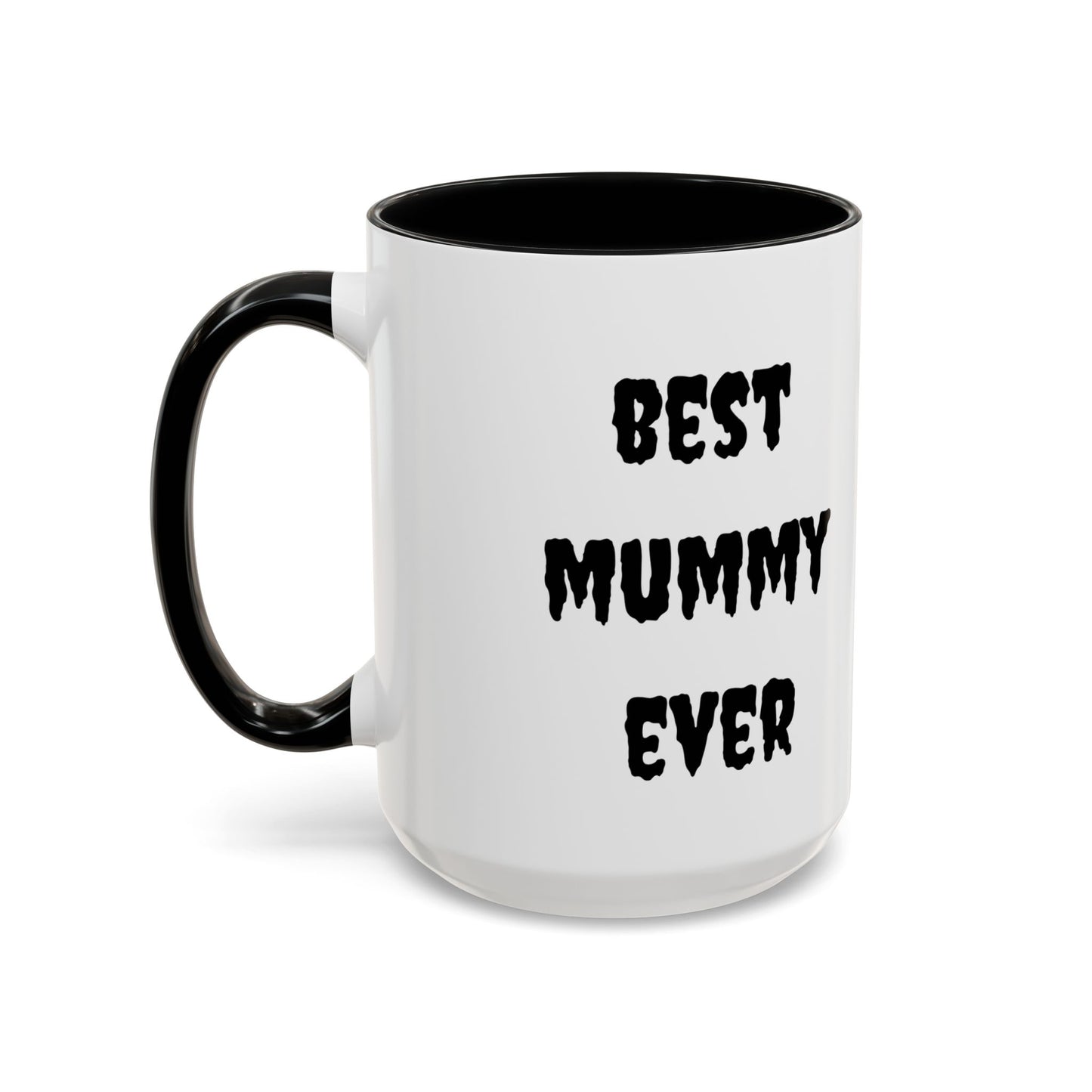 Best Mummy Ever Coffee Mug, 15oz