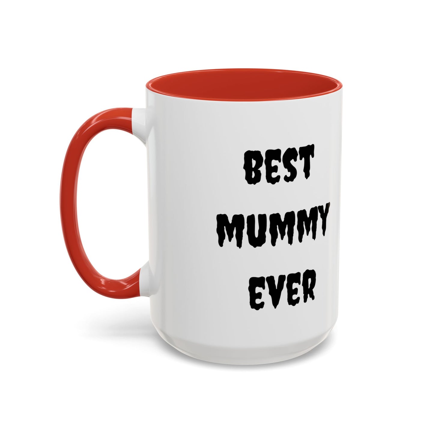 Best Mummy Ever Coffee Mug, 15oz
